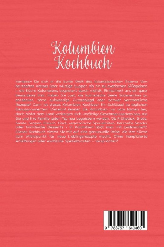 Buchcover und Innenansicht für das Buch: Kolumbien Kochbuch: Die leckersten Rezepte der kolumbianischen Küche für jeden Geschmack und Anlass - inkl. Brotrezepten, Fingerfood, Getränken, Dips uvm.
