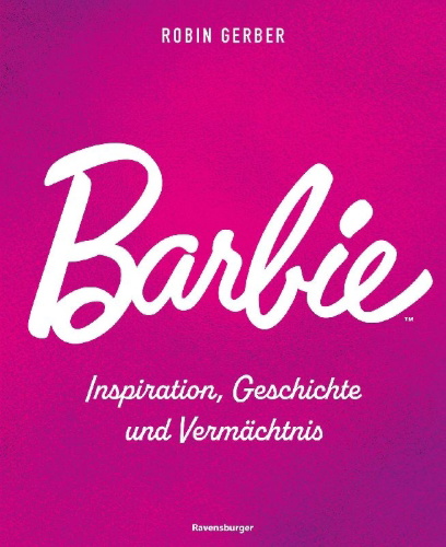 Buchcover und Innenansicht für das Buch: Barbie: Her Inspiration, History, and Legacy