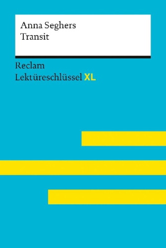 Buchcover und Innenansicht für das Buch: Transit von Anna Seghers. Lektüreschlüssel mit Inhaltsangabe, Interpretationen, Prüfungsaufgaben mit Lösungen, Lernglossar