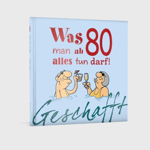 Buchcover und Innenansicht für das Buch: Geschafft: Was man ab 80 alles tun darf!