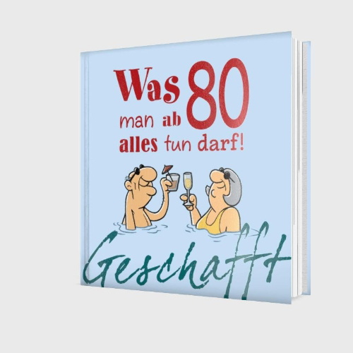 Buchcover und Innenansicht für das Buch: Geschafft: Was man ab 80 alles tun darf!