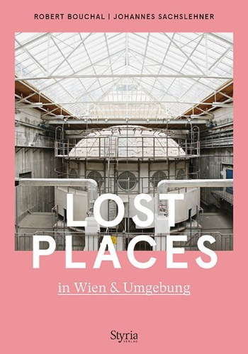 Buchcover und Innenansicht für das Buch: Lost Places in Wien & Umgebung