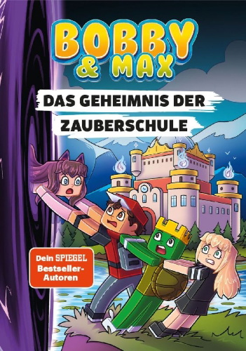 Buchcover und Innenansicht für das Buch: Bobby & Max - Das Geheimnis der Zauberschule