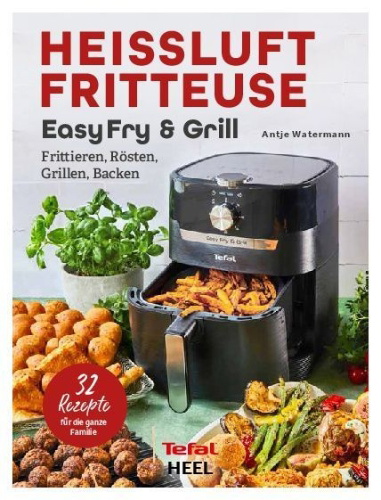Buchcover und Innenansicht für das Buch: Tefal: Heißluftfritteuse Easy Fry & Grill Kochbuch und Rezeptbuch