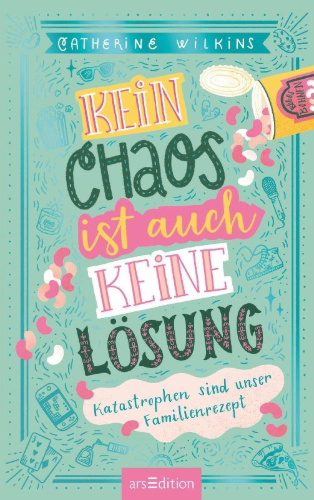 Buchcover und Innenansicht für das Buch: Kein Chaos ist auch keine Lösung - Katastrophen sind unser Familienrezept (Kein Chaos ist auch keine Lösung 2)