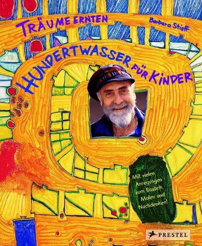 Buchcover und Innenansicht für das Buch: Träume ernten - Hundertwasser für Kinder