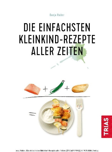 Buchcover und Innenansicht für das Buch: Die einfachsten Kleinkind-Rezepte aller Zeiten