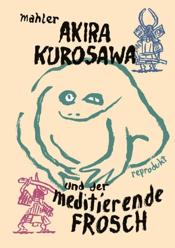 Buchcover und Innenansicht für das Buch: Akira Kurosawa und der meditierende Frosch